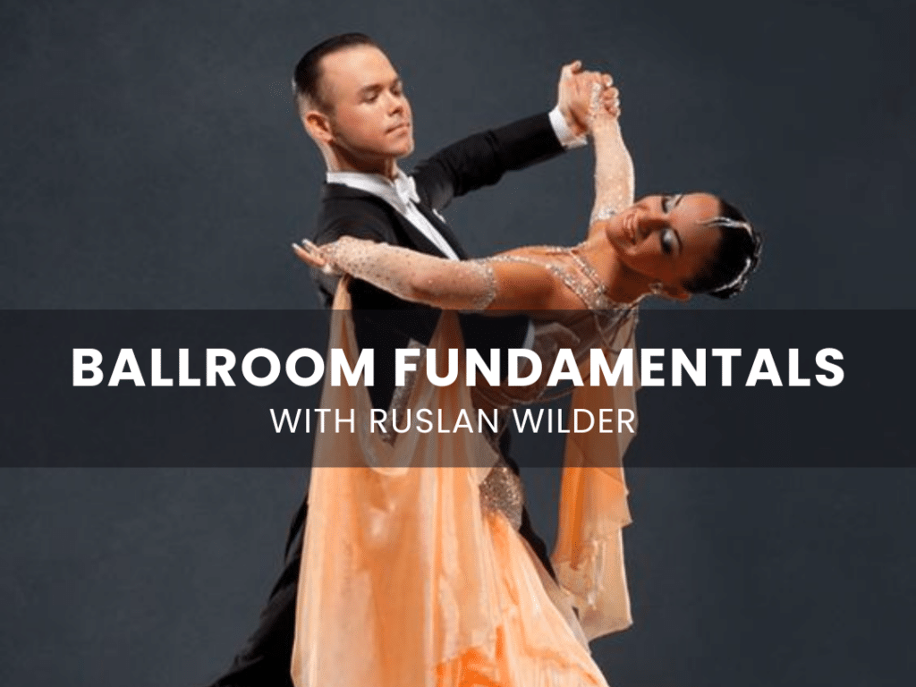 Ballroom Fundamentals with Ruslan Wilder